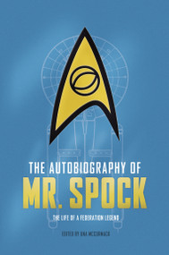 The Autobiography of Mr. Spock (The Life of a Federation Legend) by Una McCormack, 9781785654664