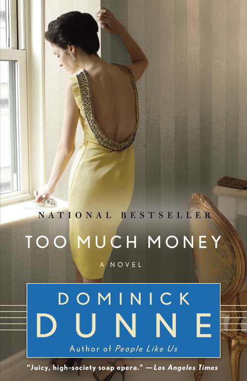 Too Much Money (A Novel) by Dominick Dunne, 9780345464101
