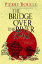 The Bridge Over the River Kwai (A Novel) by Pierre Boulle, 9780891419136