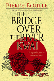 The Bridge Over the River Kwai (A Novel) by Pierre Boulle, 9780891419136