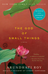 The God of Small Things (A Novel) by Arundhati Roy, 9780812979657