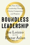 Boundless Leadership (The Breakthrough Method to Realize Your Vision, Empower Others, and Ignite Posit ive Change) by Joe Loizzo, Elazer Aslan, Alice Peck, 9781611809213