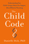 The Child Code (Understanding Your Child's Unique Nature for Happier, More Effective Parenting) by Danielle Dick, Ph.D., 9780593192252