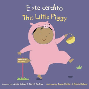 Este Cerdito/This Little Piggy (Bilingual Edition) by Annie Kubler, Sarah Dellow, Yanitzia Canetti, 9781786285744