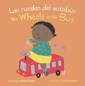 Las Ruedas del Autobús/Wheels on the Bus (Bilingual Edition) by Annie Kubler, Yanitzia Canetti, 9781786285775