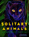 Solitary Animals (Introverts of the Wild) by Joshua David Stein, Dominique Ramsey, 9780593384435