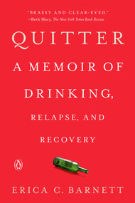 Quitter (A Memoir of Drinking, Relapse, and Recovery) - 9780525522348 by Erica C. Barnett, 9780525522348