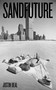 Sandfuture by Justin Beal, 9780262543095