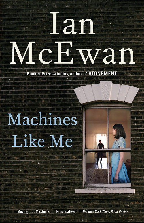 Machines Like Me (A Novel) by Ian McEwan, 9780525567035