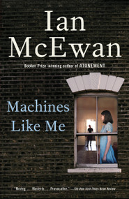 Machines Like Me (A Novel) by Ian McEwan, 9780525567035