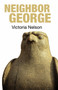 Neighbour George by Victoria Nelson, 9781913689308