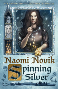 Spinning Silver (A Novel) by Naomi Novik, 9780399180989