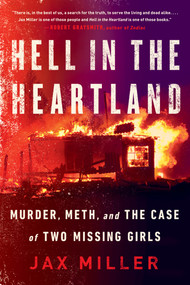 Hell in the Heartland (Murder, Meth, and the Case of Two Missing Girls) - 9781984806314 by Jax Miller, 9781984806314