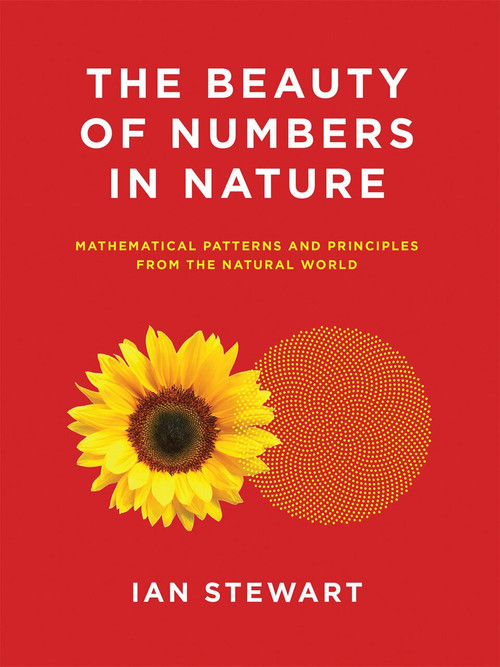 The Beauty of Numbers in Nature (Mathematical Patterns and Principles from the Natural World) by Ian Stewart, 9780262534284