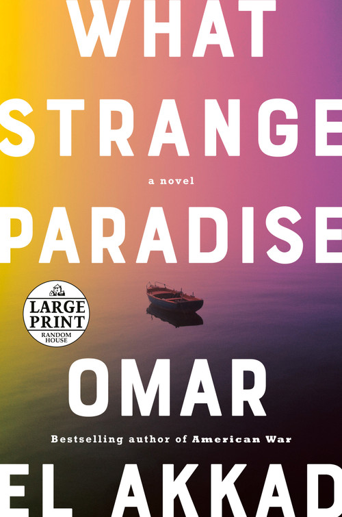 What Strange Paradise (A Novel) by Omar El Akkad, 9780593396575