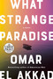 What Strange Paradise (A Novel) by Omar El Akkad, 9780593396575