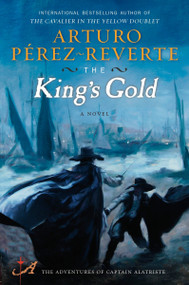 The King's Gold (A Novel) by Arturo Pérez-Reverte, 9780452295421