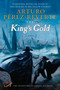 The King's Gold (A Novel) by Arturo Pérez-Reverte, 9780452295421