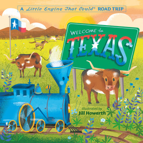 Welcome to Texas: A Little Engine That Could Road Trip by Watty Piper, Jill Howarth, 9780593382684