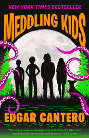 Meddling Kids (A Novel) by Edgar Cantero, 9781101974445