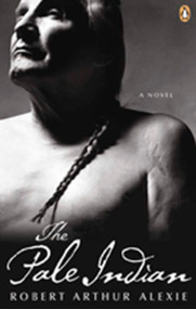The Pale Indian by Robert Arthur Alexie, 9780143015536