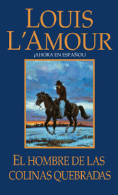 El hombre de Las Colinas Quebradas (Una novela) (Spanish Edition) by Louis L'Amour, 9780553588804