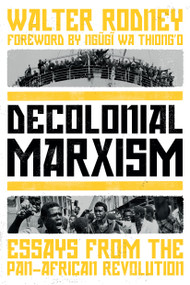 Decolonial Marxism (Essays from the Pan-African Revolution) by Walter Rodney, 9781839764110