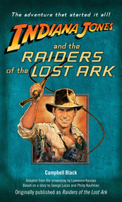 Indiana Jones and the Raiders of the Lost Ark (Originally published as Raiders of the Lost Ark) by Campbell Black, 9780345353757