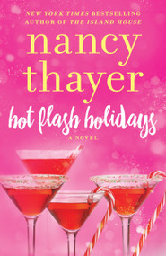 Hot Flash Holidays (A Novel) by Nancy Thayer, 9780399594397