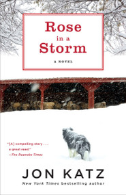 Rose in a Storm (A Novel) by Jon Katz, 9780345502667