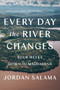 Every Day the River Changes (Four Weeks Down the Magdalena) by Jordan Salama, 9781646220441