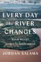 Every Day the River Changes (Four Weeks Down the Magdalena) by Jordan Salama, 9781646220441