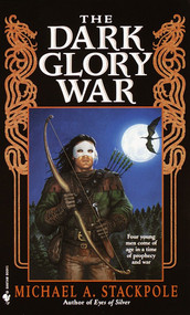 The Dark Glory War (The DragonCrown Cycle) by Michael A. Stackpole, 9780553578072