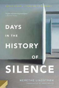 Days in the History of Silence (A Novel) by Merethe Lindstrom, 9781590515952