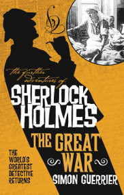 The Further Adventures of Sherlock Holmes - The Great War by Simon Guerrier, 9781789096941