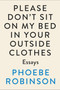 Please Don't Sit on My Bed in Your Outside Clothes (Essays) by Phoebe Robinson, 9780593184905