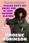 Please Don't Sit on My Bed in Your Outside Clothes (Essays) by Phoebe Robinson, 9780593184905