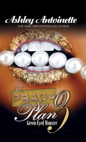 The Prada Plan 3: Green-Eyed Monster by Ashley Antoinette, 9781601625373