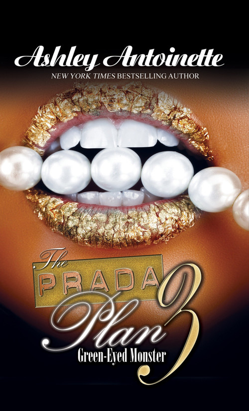 The Prada Plan 3: Green-Eyed Monster by Ashley Antoinette, 9781601625373