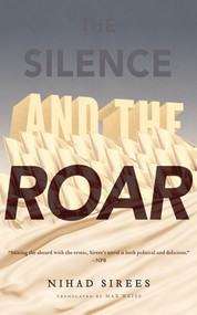 The Silence and the Roar (A Novel) by Nihad Sirees, 9781590516454