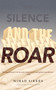 The Silence and the Roar (A Novel) by Nihad Sirees, 9781590516454