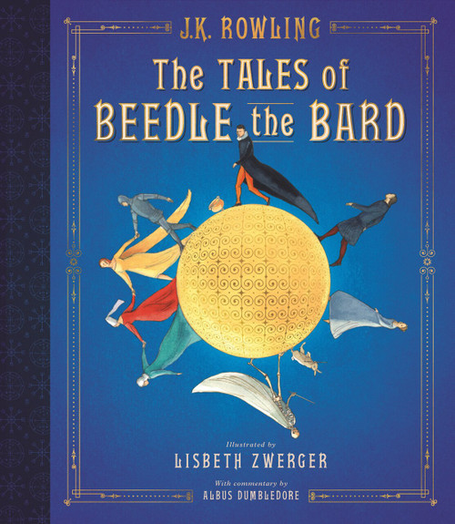 The Tales of Beedle the Bard: Illustrated Edition by J. K. Rowling, Lisbeth Zwerger, 9781338262186