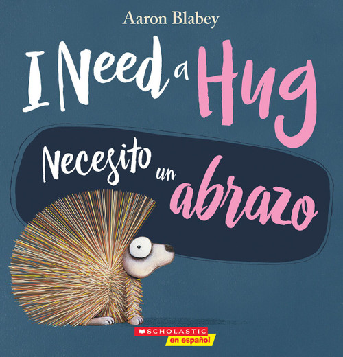 I Need a Hug / Necesito un abrazo (Bilingual) by Aaron Blabey, Aaron Blabey, 9781338565959