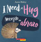 I Need a Hug / Necesito un abrazo (Bilingual) by Aaron Blabey, Aaron Blabey, 9781338565959