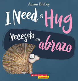 I Need a Hug / Necesito un abrazo (Scholastic Bilingual) by Aaron Blabey, Aaron Blabey, 9781338565959