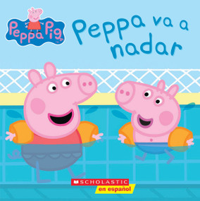 Peppa Pig: Peppa va a nadar (Peppa Goes Swimming) (Spanish Edition) by Scholastic, EOne, 9781338144994
