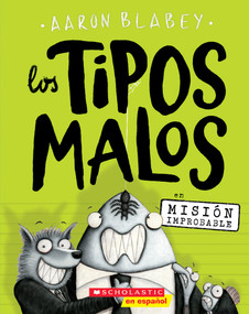 Los tipos malos en Misión improbable (The Bad Guys in Mission Unpluckable) (Spanish Edition) by Aaron Blabey, Aaron Blabey, 9781338155501