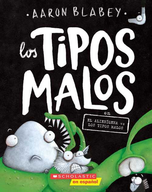 Los tipos malos en el alienígena vs los tipos malos (Bad Guys in Alien vs Bad Guys) by Aaron Blabey, Aaron Blabey, 9781338715538
