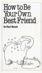 How to be Your Own Best Friend - 9780859695671 by Paul A. Hauck, 9780859695671