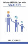 Helping Children Cope with Anxiety by Jill Eckersley, 9780859699518